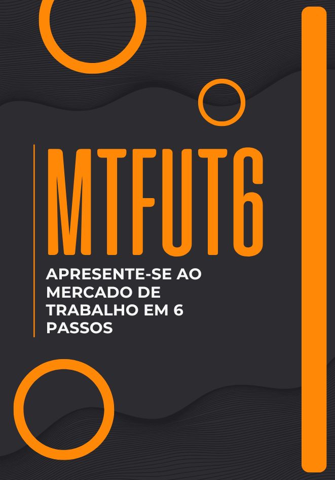 Capa do ebook MTFUT6: apresente-se ao mercado de trabalho em 6 passos
